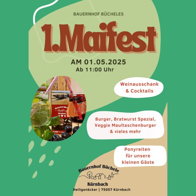 Bauernhof Bücheles 1. Maifest geht in die zweite Runde🥳🍷
Auch in diesem Jahr veranstalten wir wieder ein Maifest, bei dem für jeden garantiert das richtige dabei ist. 
Am 01.05.25 ab 11:00 Uhr darf auf unserem schönen Hof im Schwarzriesling Dorf Kürnbach unser Fest starten.😍

Wir bieten warme Speisen, wie unsere eigenen Rindfleisch Burger, Hausgemachte Veggiemaultaschen Burger oder auch unsere Bratwurst Spezial. Natürlich ist das noch nicht alles, überzeugt euch einfach selbst.😉
Wer von unseren verschiedenen Weinen nicht genug haben kann, wird damit ebenso bestens versorgt🍷on top gibt es sogar Wein Cocktails.
Unser Hof liegt in bester Lage für eine gelungene 1. Maiwanderung und ist daher definitiv für die ganze Familie einen Besuch Wert. Denn auch unsere ganz kleinen Gäste werden mit Ponyreiten bei Laune gehalten.🐴

Wir freuen uns auf euren Besuch!
Eure Familie Büchele